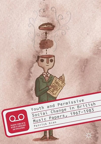 Youth And Permissive Social Change British Music Papers, 1967-1983