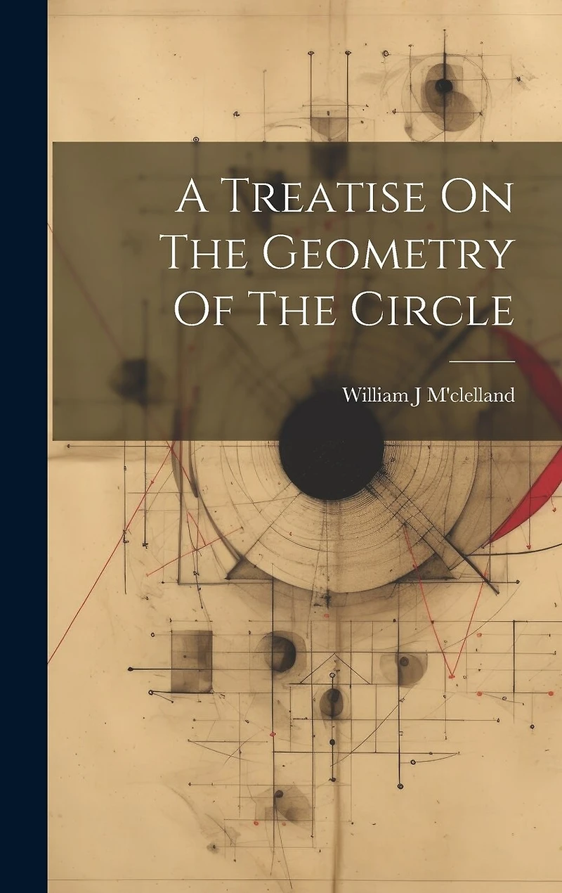 A Treatise On The Geometry Of The Circle