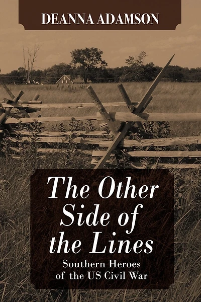 The Other Side of the Lines: Southern Heroes of the U.S. Civil War