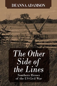 The Other Side of the Lines: Southern Heroes of the U.S. Civil War