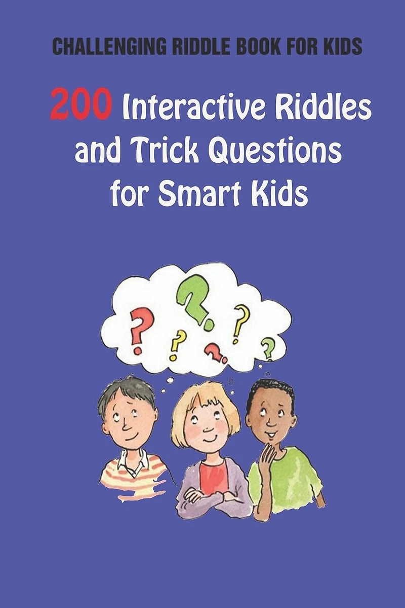 Challenging Riddle Book for Kids: 200 Interactive Riddles and Trick Questions for Smart Kids