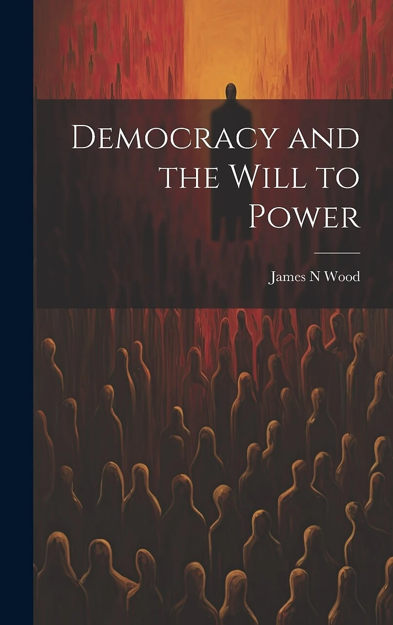 Democracy and the Will to Power