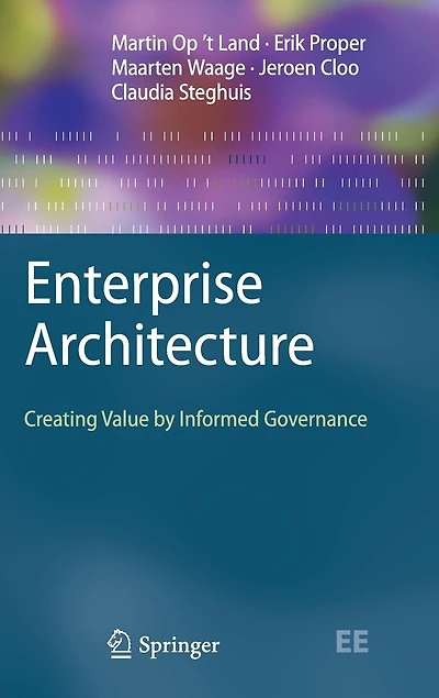 Enterprise Architecture: Creating Value by Informed Governance
