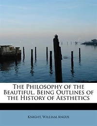 the Philosophy of Beautiful: Being Outlines History Æsthetics (Classic Reprint)