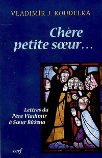 Chère petite soeur...: lettres du père Vladimir à soeur Ruzena