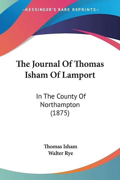 The Journal Of Thomas Isham Of Lamport: In The County Of Northampton (1875)