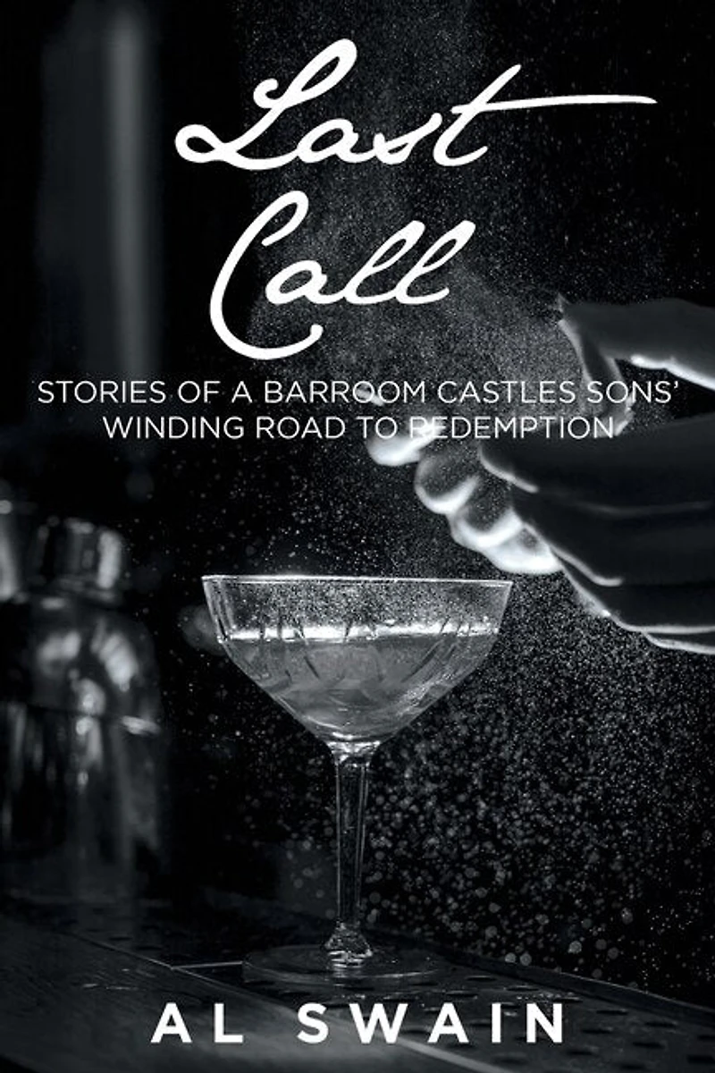 Last Call: Stories of a Barroom Castles Sons' Winding Road to Redemption
