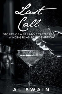 Last Call: Stories of a Barroom Castles Sons' Winding Road to Redemption
