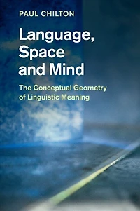 Language, Space and Mind: The Conceptual Geometry of Linguistic Meaning