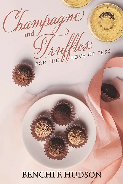 Champagne and Truffles:  For the Love of Tess