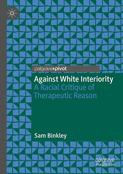 Against White Interiority: A Racial Critique of Therapeutic Reason