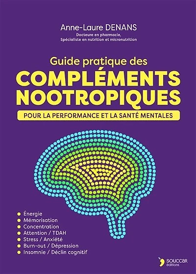 Guide pratique des compléments nootropiques: pour la performance et santé mentales