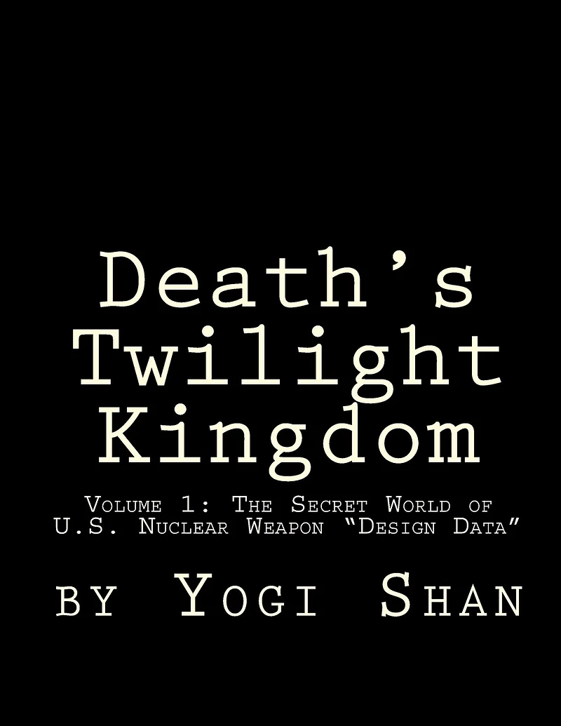 Death's Twilight Kingdom: The Secret World Of U.s. Nuclear Weapon 'design Data
