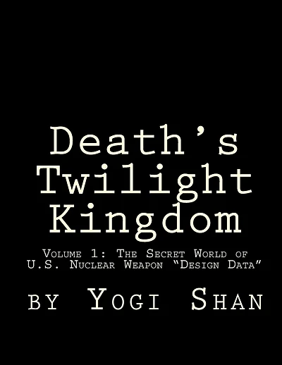 Death's Twilight Kingdom: The Secret World Of U.s. Nuclear Weapon 'design Data