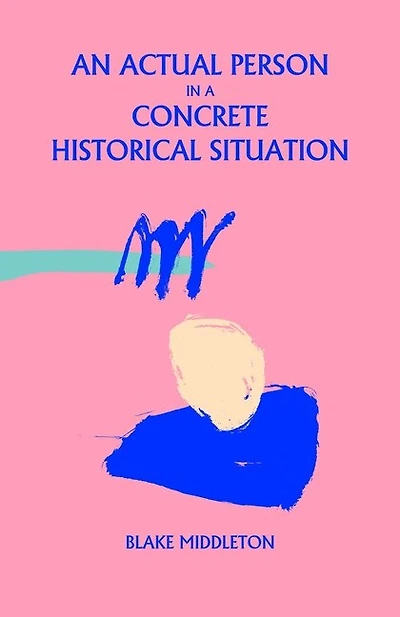 An Actual Person In A Concrete Historical Situation