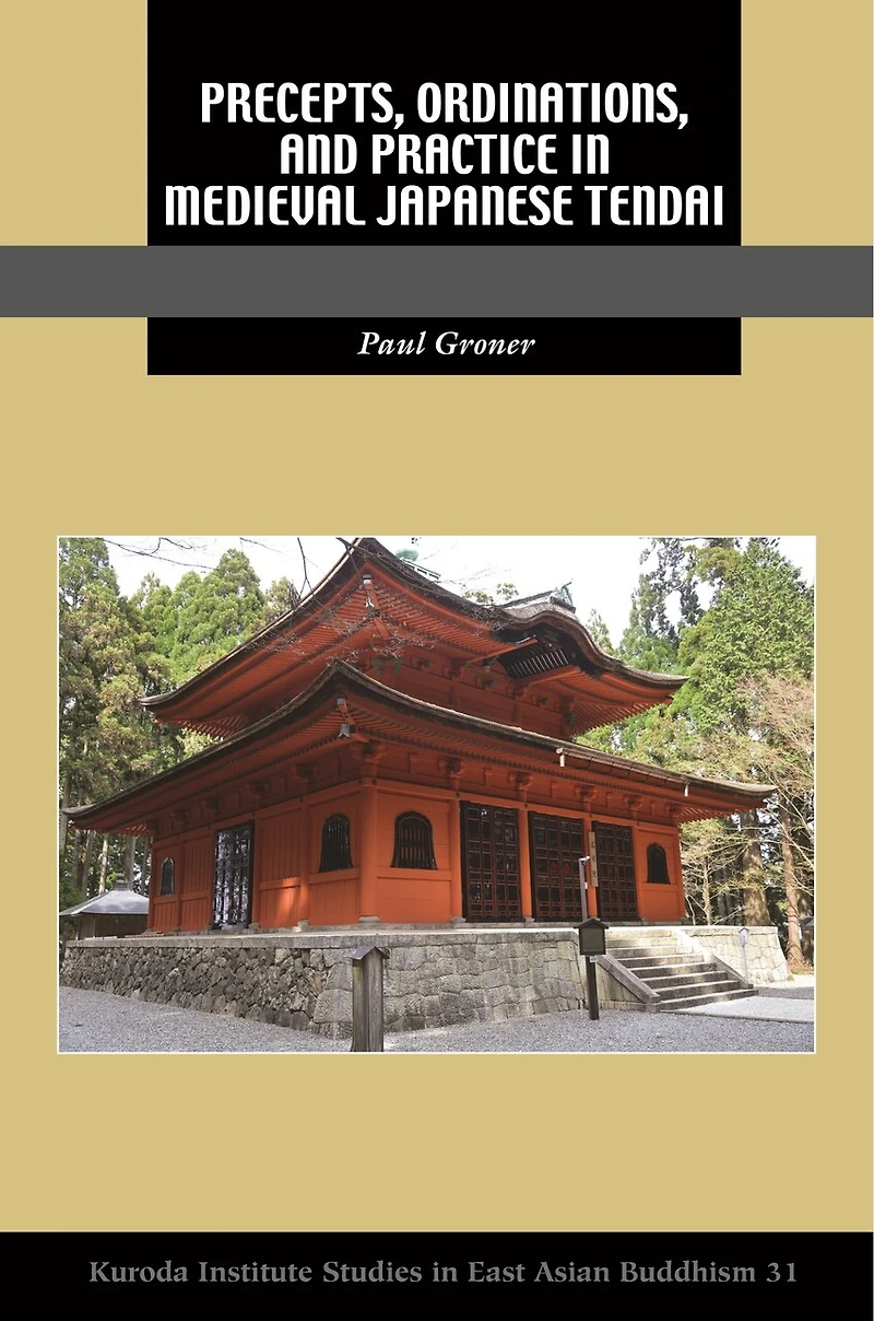 Precepts, Ordinations, and Practice Medieval Japanese Tendai