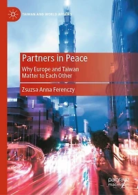 Partners Peace: Why Europe and Taiwan Matter to Each Other