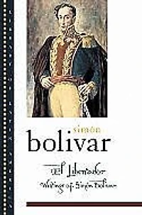 El Libertador: Writings of Simon Bolivar