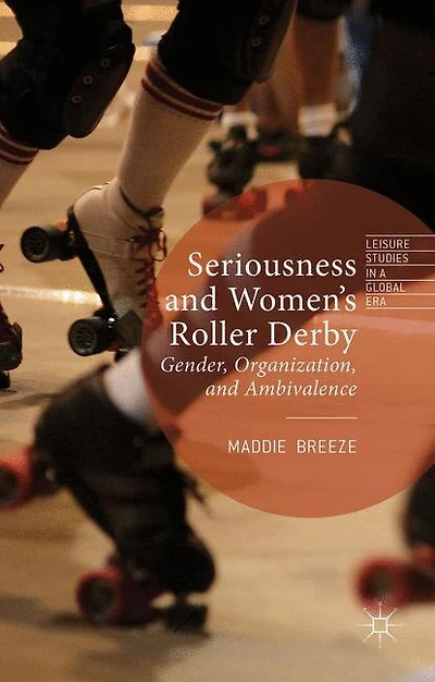 Seriousness And Women's Roller Derby: Gender, Organization, Ambivalence