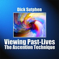 Viewing Past-Lives: The Ascension Technique