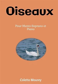 Oiseaux: Pour Mezzo-Soprano et Piano