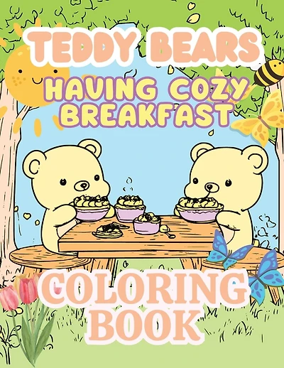 Teddy Bears Having Cozy Breakfast Coloring Book: Adorable Honey Bears Hygge Brunch Coloring Book