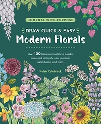 Draw Quick & Easy Modern Florals: Over 100 botanical motifs to doodle, draw, and decorate your journals, sketchbooks and crafts