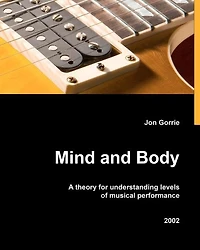 Mind and body: A theory for understanding levels of musical performance