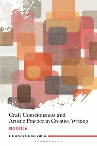 Craft Consciousness and Artistic Practice Creative Writing