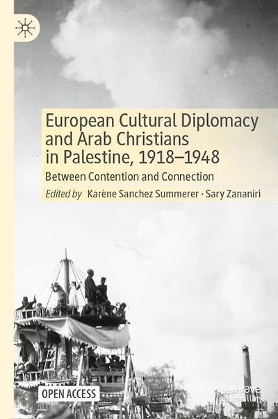 European Cultural Diplomacy and Arab Christians in Palestine, 1918-1948: Between Contention and Connection