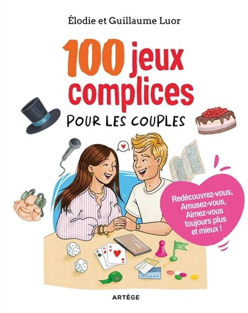 100 jeux complices pour les couples: redécouvrez-vous, amusez-vous, aimez-vous toujours plus et mieux !