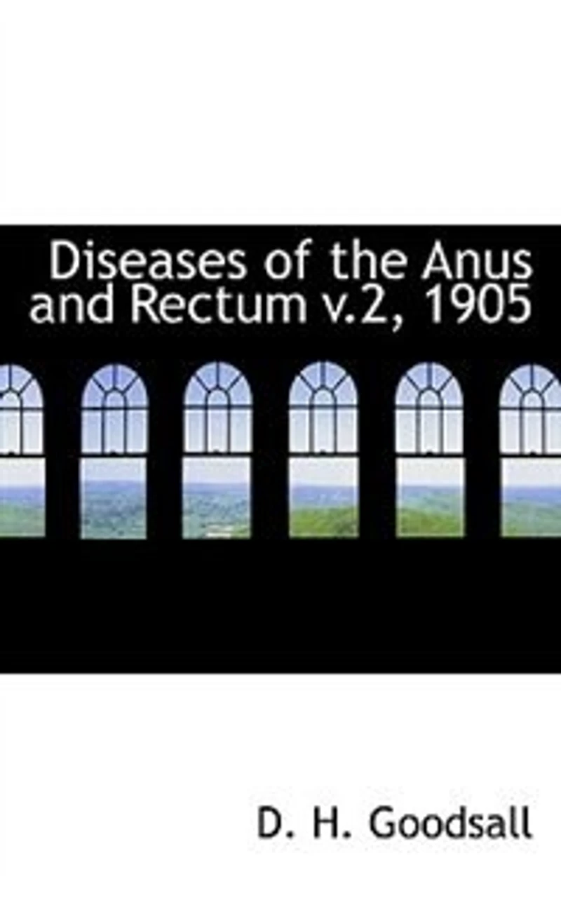 Diseases of the Anus and Rectum v.2, 1905 - Scholar's Choice Edition
