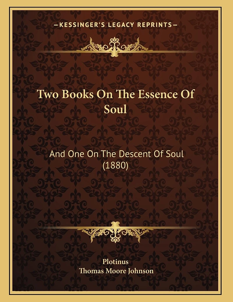 Two Books On The Essence Of Soul: And One On The Descent Of Soul (1880)