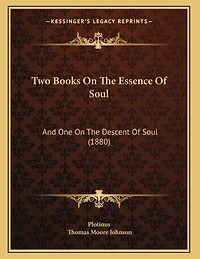 Two Books On The Essence Of Soul: And One On The Descent Of Soul (1880)