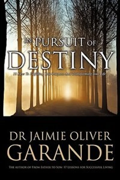In Pursuit of Destiny: 10 keys to fulfilling your purpose and transforming your life