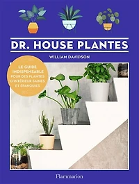 Dr. House plantes : le guide indispensable pour des plantes d'intérieur saines et épanouies: le guide indispensable pour des plantes d'intérieur saines et épanouies