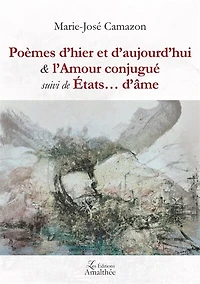 Poèmes d hier et aujourd hui & l Amour conjugué suivi de Etats âme
