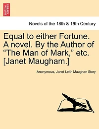 Equal to Either Fortune. a Novel. by the Author of the Man of Mark, Etc. [Janet Maugham.]