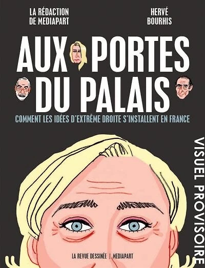 Aux portes du palais: comment les idées d'extrême-droite s'installent en France