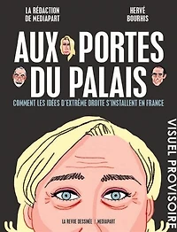 Aux portes du palais: comment les idées d'extrême-droite s'installent en France