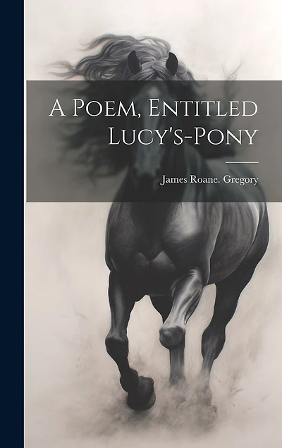 A Poem, Entitled Lucy's-pony