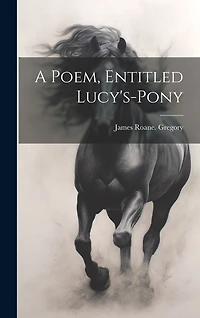 A Poem, Entitled Lucy's-pony