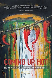 Coming Up Hot: Eight New Poets From The Caribbean