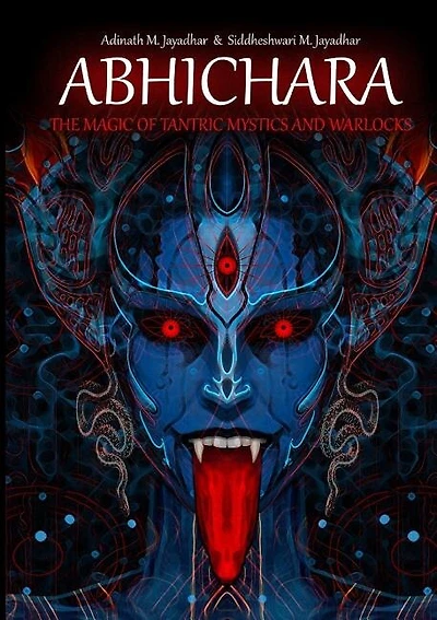 Abhichara - The Magic Of Tantric Mystics And Warlocks