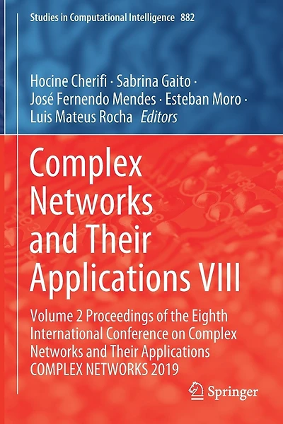 Complex Networks and Their Applications VIII: Volume 2 Proceedings of the Eighth International Conference on Complex Networks and Their Applications COMPLEX NETWORKS 2019