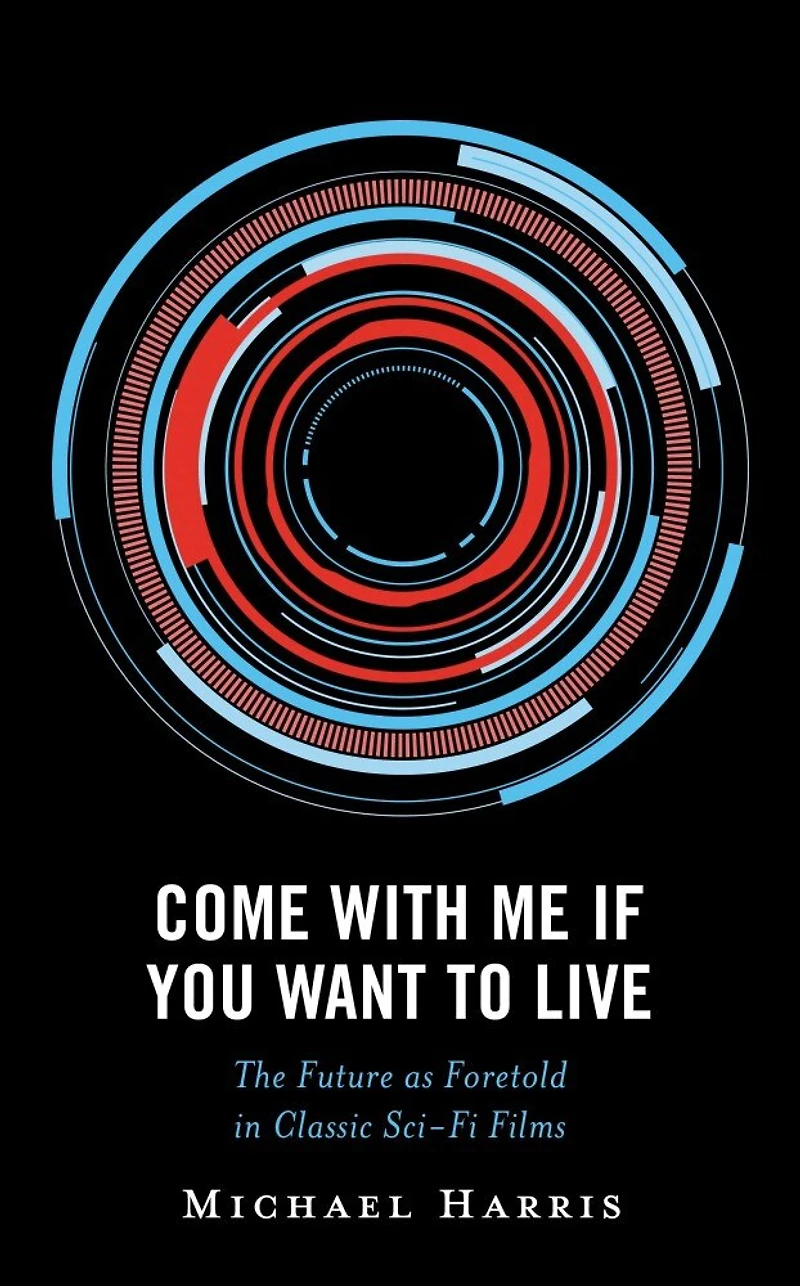 Come With Me If You Want to Live: The Future as Foretold Classic Sci-Fi Films
