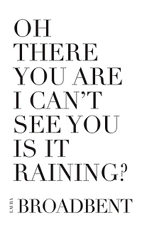 Oh There You Are I Can't See You Is It Raining?