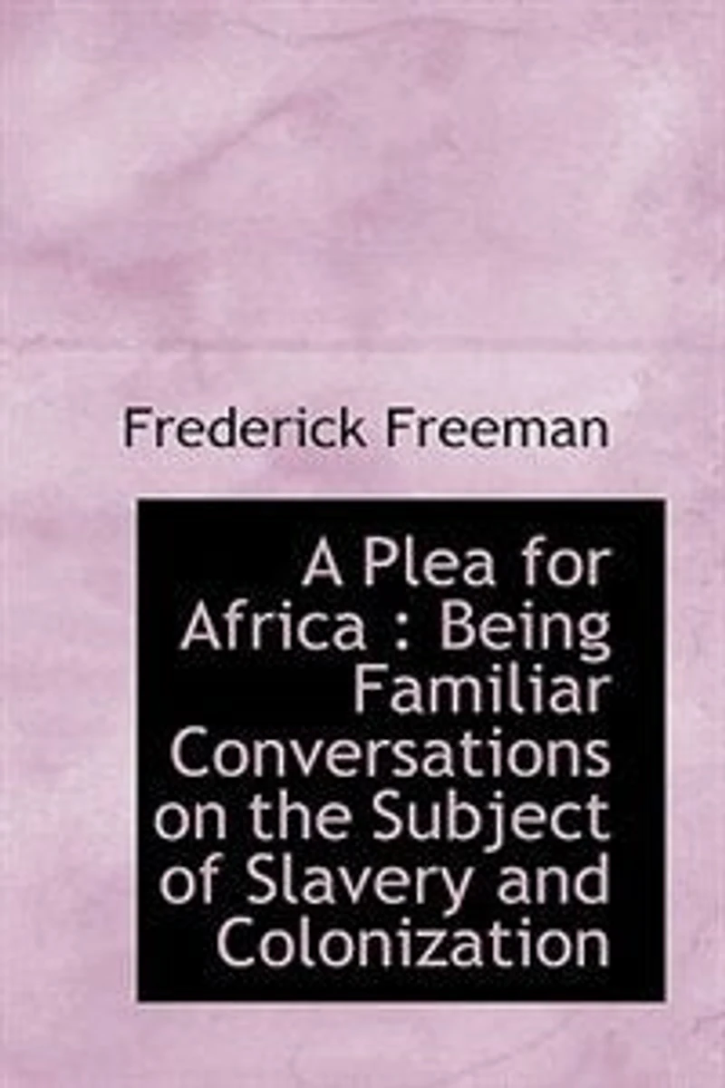 A Plea for Africa, Being Familiar Conversations on the Subject of Slavery and Colonization, <originally Published Under Title "Yaradee.">