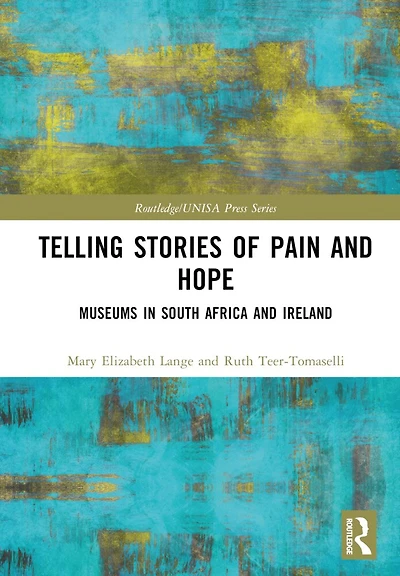 Telling Stories of Pain and Hope: Museums South Africa Ireland