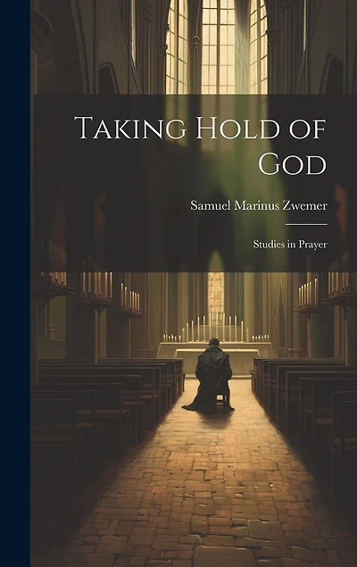 Taking Hold of God: Studies in Prayer